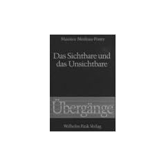 Das Sichtbare und das Unsichtbare: Gefolgt von Arbeitsnotizen