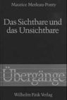 Das Sichtbare und das Unsichtbare: Gefolgt von Arbeitsnotizen