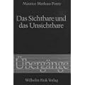 Das Sichtbare und das Unsichtbare: Gefolgt von Arbeitsnotizen