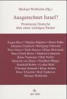 Ausgerechnet Israel? Prominente Deutsche &uuml;ber einen wichtigen Partner - Michael Wolffsohn, Eugen Biser, Mathias D&ouml;pfner, Dieter Falke
