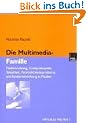 Die Multimedia-Familie: Mediennutzung, Computerspiele, Telearbeit, Pers�nlichkeitsprobleme und Kindermitwirkung in Medien (Virtuelle Welten)