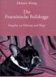Die Franz&ouml;sische Bulldogge: Ratgeber zur Haltung und Pflege