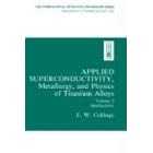 Click here to buy  Applied Superconductivity, Metallurgy, and Physics of Titanium Alloys:: Volume 2: Applications (International... by E.W. Collings.