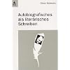 Autobiografisches als literarisches Schreiben