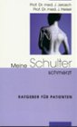 Meine Schulter schmerzt. Ratgeber f�r Patienten