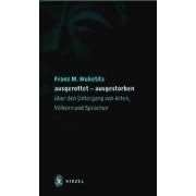 Ausgerottet - ausgestorben. Über den Untergang von Arten, Völkern und Sprachen