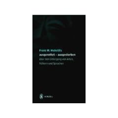 Ausgerottet - ausgestorben. �ber den Untergang von Arten, V�lkern und Sprachen