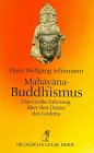 Mahayana-Buddhismus - Das Gro&szlig;e Fahrzeug &uuml;ber den Ozean des Leidens - Hans Wolfgang Schumann