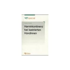 Harninkontinenz bei kastrierten H�ndinnen. Bedeutung, Pathophysiologie und Behandlung