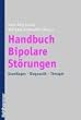 Handbuch Bipolare St�rungen: Grundlagen - Diagnostik - Therapie