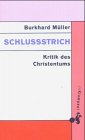 Produkt-Bild: Schlu&szlig;strich. Kritik des Christentums