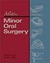 Atlas of Minor Oral Surgery, 1e