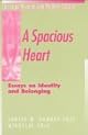 A Spacious Heart: Essays on Identity and Belonging (Christian Mission and Modern Culture)