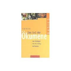 Das 1 x 1 der �kumene. Das Wichtigste �ber den Dialog der Kirchen