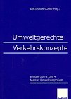 Umweltgerechte Verkehrskonzepte. Beiträge zum 3. und 4. Mainzer Umweltsymposium