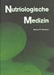 Nutriologische Medizin: Orthomolekulare Vorsorge und Therapie. Ein Quellenbuch klinischer Forschung �ber den Einflu� von Nahrung, Nutrienten und Unvertr�glichkeiten auf mehr als hundert Krankheiten