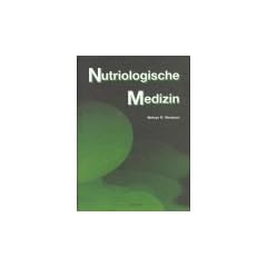 Nutriologische Medizin: Orthomolekulare Vorsorge und Therapie. Ein Quellenbuch klinischer Forschung �ber den Einflu� von Nahrung, Nutrienten und Unvertr�glichkeiten auf mehr als hundert Krankheiten