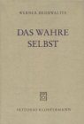Das wahre Selbst. Studien zu Plotins Begriff des Geistes und des Einen