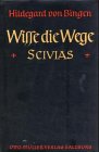Wisse die Wege - Scivias: Nach dem Originaltext des illuminierten Rupertsberger Kodex der Wiesbadener Landesbibliothek - Hildegard von Bingen