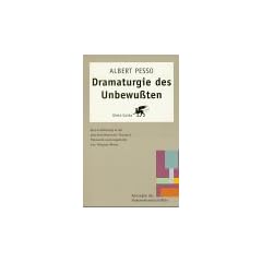 Dramaturgie des Unbewu�ten: Eine Einf�hrung in die psychomotorische Therapie