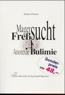 Magersucht und Fre&szlig;sucht (Anorexie und Bulimie) - Hubert Feiereis