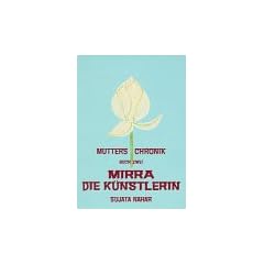 Die Mutter. Die Biographie: Mutters Chronik, Bd.2, Mirra die K�nstlerin
