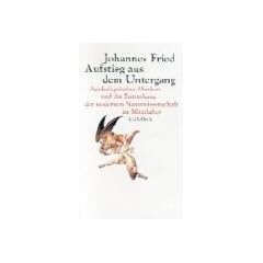Aufstieg aus dem Untergang: Apokalyptisches Denken und die Entstehung der modernen Naturwissenschaft im Mittelalter