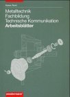 Produkt-Bild: Metalltechnik. Fachbildung Technische Kommunikation. Arbeitsbl&auml;tter