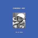 Chroma Key - You Go Now Lyrics - Zortam Music