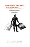 Slow Cures and Bad Philosophers: Essays on Wittgenstein, Medicine, and Bioethics
