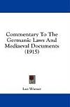 Commentary To The Germanic Laws And Mediaeval Documents (1915)