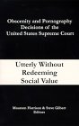 Obscenity and Pornography Decisions of the United States Supreme Court