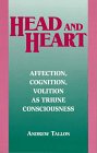 Head and Heart: Affection, Cognition, Volition, as Truine Consciousness (Perspectives in Continental Philosophy) by Fordham University Press