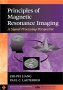 Principles of Magnetic Resonance Imaging: A Signal Processing Perspective (IEEE Press Series on Biomedical Engineering)