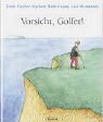 Vorsicht, Golfer! - Ernst Fischer