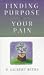 Finding Purpose in Your Pain