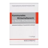 Kommunales Wirtschaftsrecht in Baden-W�rttemberg. Systematische Darstellung zur Finanzwirtschaft der Kommunenvon "Konrad Faiss"