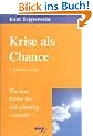 Krise als Chance. Wie man Krisen l�st und zuk�nftig vermeidet.