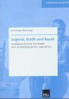 Jugend, Stadt und Raum - Christian Reutlinger