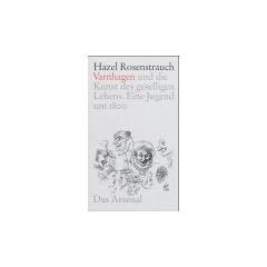 Karl August Varnhagen und die Kunst des geselligen Lebens. Eine Jugend um 1800. Biographischer Essay