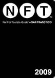 Not for Tourists 2009 Guide to San Francisco (Not for Tourists Guidebook) 