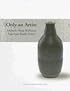 Only an Artist: Adelaide Alsop Robineau American Studio Potter