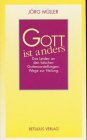 Gott ist anders - J&ouml;rg M&uuml;ller