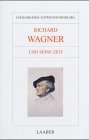 Gro�e Komponisten und ihre Zeit, 25 Bde., Richard Wagner und seine Zeit - 