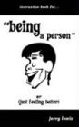 Instruction Book For... "Being a Person" or (Just Feeling Better)