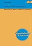 Vortrags- und Präsentationstechnik. Erfolgreich und professionell vortragen und präsentieren