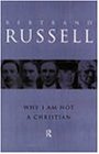 Why I Am Not a Christian: And Other Essays on Religion and Related Subjects