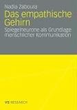 Das empathische Gehirn: Spiegelneurone als Grundlage menschlicher Kommunikation