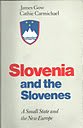 Slovenia and the slovenes : a small state and the new Europe