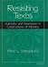 Book Resisting Texts: Authority and Submission in Constructions of Meaning (Editorial Theory and Literary Criticism)